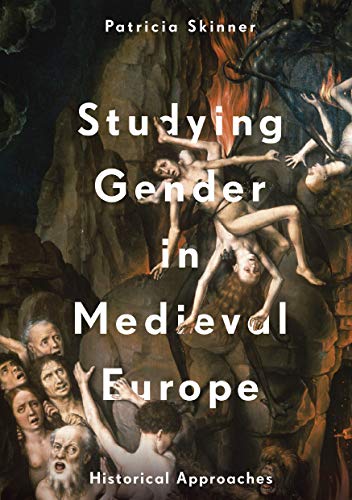 Studying Gender in Medieval Europe Historical Approaches  2018 9781137387530 Front Cover