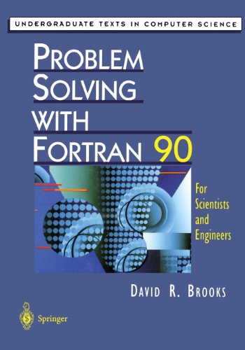 Problem Solving with Fortran 90 For Scientists and Engineers  1997 9781461273530 Front Cover