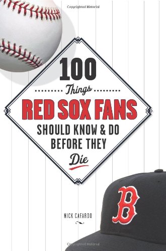 100 Things Red Sox Fans Should Know and Do Before They Die   2008 9781600780530 Front Cover