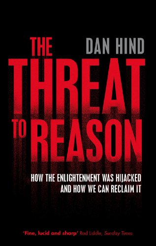 Threat to Reason How the Enlightenment Was Hijacked and How We Can Reclaim It  2008 9781844672530 Front Cover