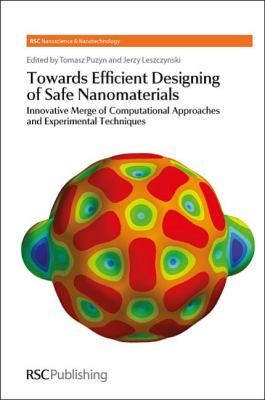 Towards Efficient Designing of Safe Nanomaterials Innovative Merge of Computational Approaches and Experimental Techniques  2013 9781849734530 Front Cover