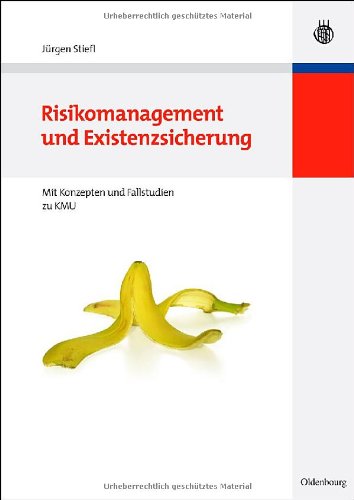 Risikomanagement Und Existenzsicherung: Mit Konzepten Und Fallstudien Zu Kmu  2010 9783486597530 Front Cover