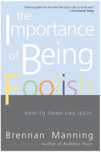 Importance of Being Foolish How to Think Like Jesus N/A 9780060834531 Front Cover