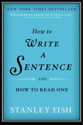 How to Write a Sentence And How to Read One  2011 9780061840531 Front Cover