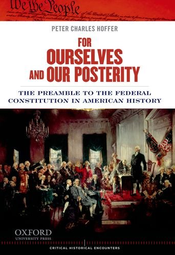 For Ourselves and Our Posterity The Preamble to the Federal Constitution in American History  2013 9780199899531 Front Cover