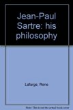 Jean-Paul Sartre : His Philosophy N/A 9780268003531 Front Cover