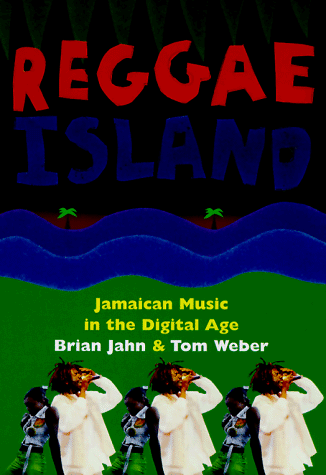 Reggae Island Jamaican Music in the Digital Age  1998 (Reprint) 9780306808531 Front Cover