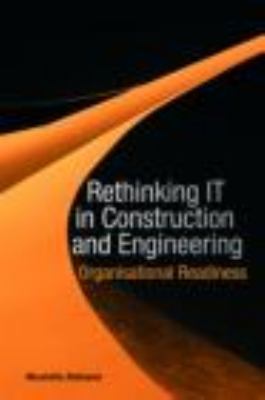 Rethinking IT in Construction and Engineering Organisational Readiness  2007 9780415430531 Front Cover