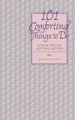 101 Comforting Things to Do While You're Getting Better at Home or in the Hospital  1998 9780471346531 Front Cover