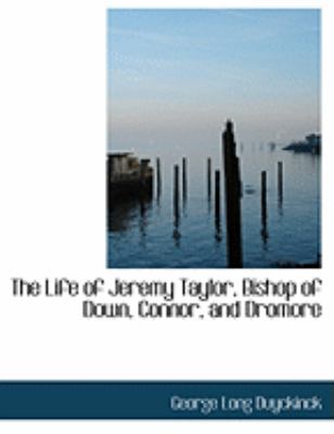 The Life of Jeremy Taylor, Bishop of Down, Connor, and Dromore:   2008 9780554861531 Front Cover