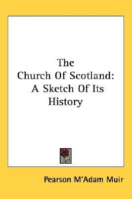 Church of Scotland : A Sketch of Its History N/A 9781432607531 Front Cover