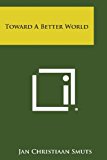 Toward a Better World  N/A 9781494090531 Front Cover