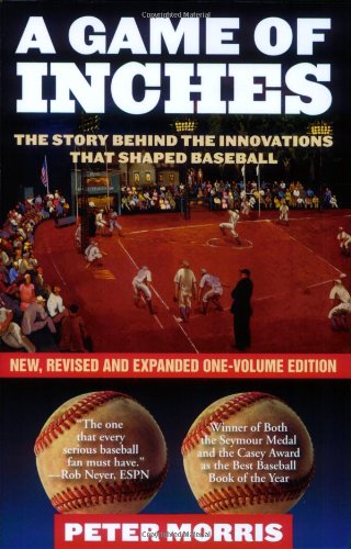 Game of Inches The Stories Behind the Innovations That Shaped Baseball  2009 9781566638531 Front Cover