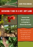 Growing Food in a Hotter, Drier Land Lessons from Desert Farmers on Adapting to Climate Uncertainty  2013 9781603584531 Front Cover