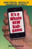 It's a Whole New Ball Game How Social Media Is Changing Sports  2011 9781612890531 Front Cover