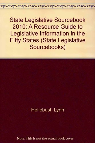 State Legislative Sourcebook 2010: A Resource Guide to Legislative Information in the Fifty States  2010 9781879929531 Front Cover