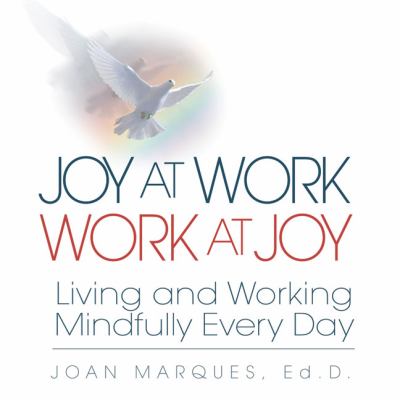 Joy at Work Work at Joy Living and Working Mindfully Every Day  2010 9781932181531 Front Cover