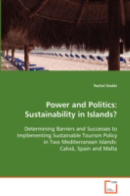 Power and Politics Sustainability in Islands? Determining Barriers and Successes to Implementing Sustainable Tourism Policy in Two Mediterranean Isl  2008 9783836498531 Front Cover