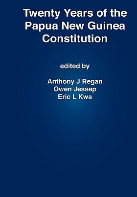Twenty Years of the Papua New Guinea Constitution   2010 9789980939531 Front Cover