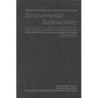 Environmental Radioactivity from Natural, Industrial and Military Sources 3rd 9780122351532 Front Cover