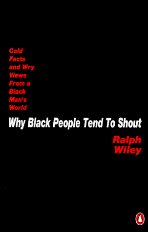 Why Black People Tend to Shout Cold Facts and Wry Views from a Black Man's World N/A 9780140168532 Front Cover