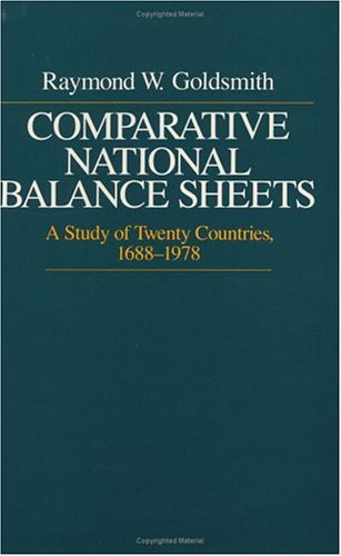 Comparative National Balance Sheets A Study of Twenty Countries, 1688-1979  1985 9780226301532 Front Cover