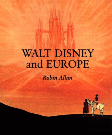 Walt Disney and Europe European Influences on the Animated Feature Films of Walt Disney N/A 9780253213532 Front Cover