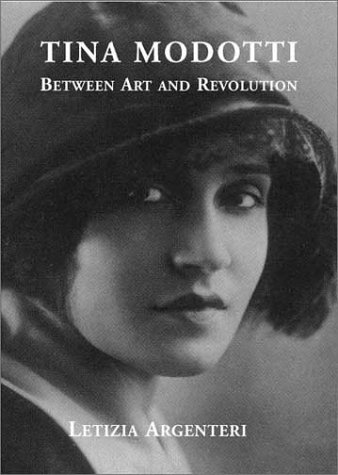 Tina Modotti Between Art and Revolution  2003 9780300098532 Front Cover