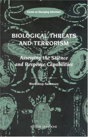 Biological Threats and Terrorism Assessing the Science and Response Capabilities: Workshop Summary  2002 9780309082532 Front Cover