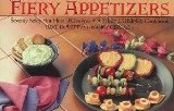 Fiery Appetizers : Seventy Spicy Hot Hors D'Oeuvres N/A 9780312288532 Front Cover