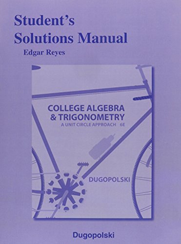 Student Solutions Manual for College Algebra and Trigonometry A Unit Circle Approach 6th 2015 9780321916532 Front Cover