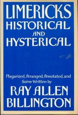 Limericks Historical and Hysterical Plagiarized, Arranged, Annotated and Some Written by Ray Allen Billington N/A 9780393014532 Front Cover
