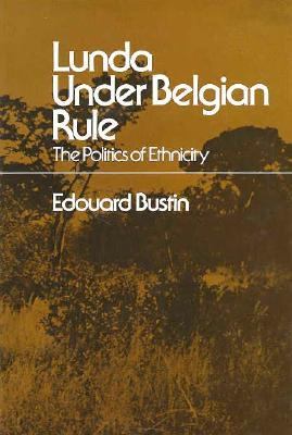 Lunda under Belgian Rule The Politics of Ethnicity  1975 9780674539532 Front Cover