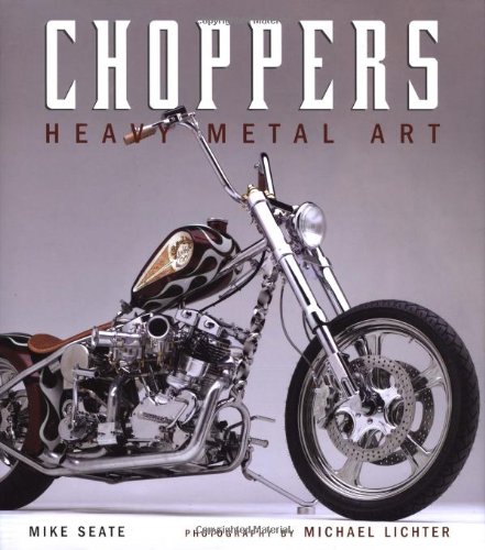 Choppers Heavy Metal Art  2004 9780760320532 Front Cover