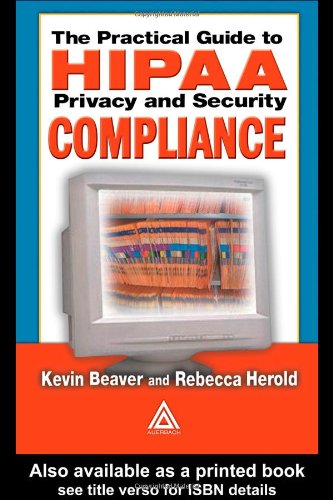Practical Guide to HIPAA Privacy and Security Compliance   2004 9780849319532 Front Cover