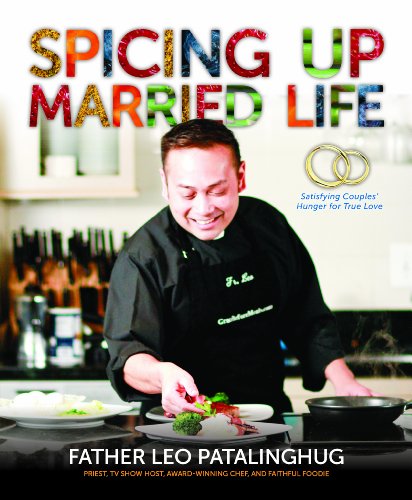 Spicing up Married Life Satisfying Couples' Hunger for True Love  2012 9780979603532 Front Cover
