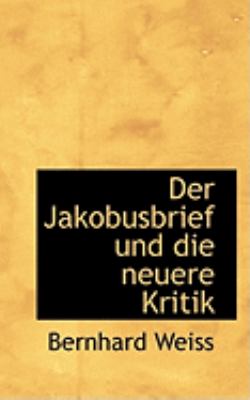 Der Jakobusbrief Und Die Neuere Kritik:   2009 9781103991532 Front Cover