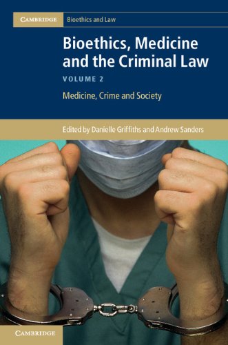 Bioethics, Medicine and the Criminal Law Medicine, Crime and Society  2013 9781107021532 Front Cover