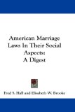 American Marriage Laws in Their Social Aspects A Digest N/A 9781432639532 Front Cover