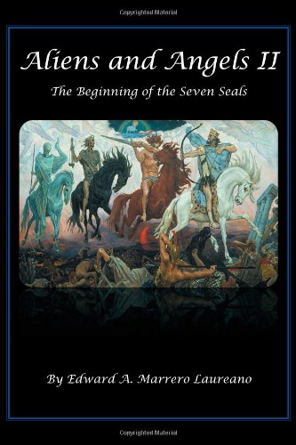 Aliens and Angels Ii The Beginning of the Seven Seals  2011 9781469781532 Front Cover