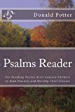 Psalms Reader For Teaching Twenty-First Century Children to Read Fluently and Worship Their Creator N/A 9781481079532 Front Cover