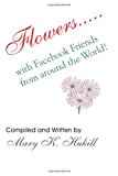 Flowers... . . with Facebook Friends from Around the World!  Large Type  9781492196532 Front Cover