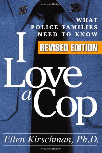 I Love a Cop What Police Families Need to Know 2nd 2007 (Revised) 9781593853532 Front Cover