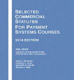 Selected Commercial Statutes for Payment Systems Courses, 2014:   2014 9781628100532 Front Cover