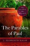 Parables of Paul The Master of the Metaphor  2015 9781630882532 Front Cover
