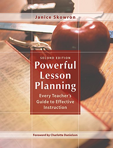 Powerful Lesson Planning Every Teacher's Guide to Effective Instruction  2015 9781634503532 Front Cover