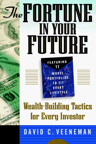 Fortune in Your Future Wealth-Building Tactics for Every Investor  1998 9780070673533 Front Cover