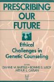 Prescribing Our Future Ethical Challenges in Genetic Counseling  1993 9780202304533 Front Cover