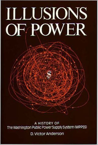 Illusions of Power A History of the Washington Public Power Supply System N/A 9780275900533 Front Cover
