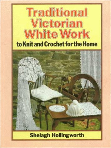 Traditional Victorian White Work to Knit and Crochet for the Home N/A 9780312012533 Front Cover